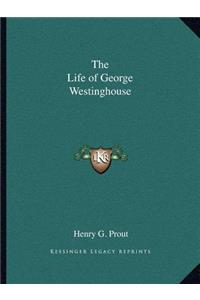 Life of George Westinghouse