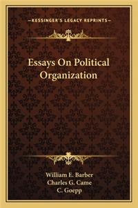 Essays on Political Organization