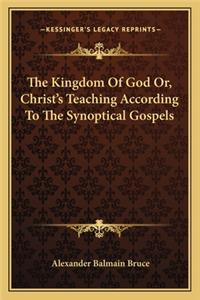 The Kingdom of God Or, Christ's Teaching According to the Synoptical Gospels