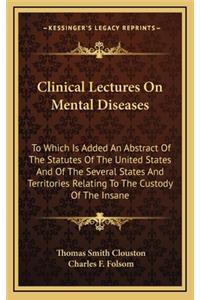 Clinical Lectures on Mental Diseases