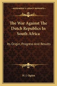 War Against the Dutch Republics in South Africa