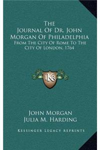 The Journal of Dr. John Morgan of Philadelphia