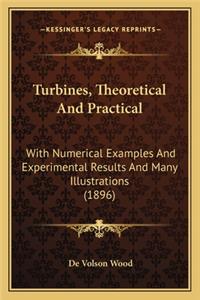 Turbines, Theoretical and Practical