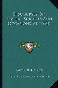 Discourses on Several Subjects and Occasions V1 (1793)