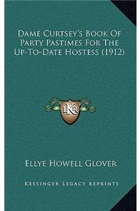 Dame Curtsey's Book of Party Pastimes for the Up-To-Date Hostess (1912)