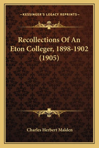 Recollections Of An Eton Colleger, 1898-1902 (1905)