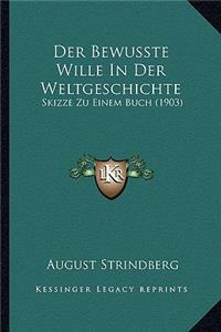 Der Bewusste Wille In Der Weltgeschichte
