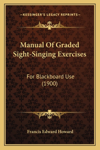 Manual Of Graded Sight-Singing Exercises