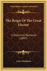 The Reign Of The Great Elector