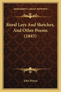 Rural Lays And Sketches, And Other Poems (1845)