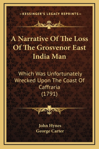 A Narrative Of The Loss Of The Grosvenor East India Man