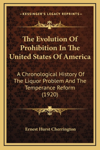 The Evolution Of Prohibition In The United States Of America