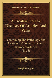 Treatise On The Diseases Of Arteries And Veins