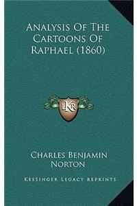 Analysis Of The Cartoons Of Raphael (1860)