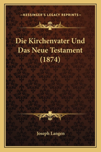 Die Kirchenvater Und Das Neue Testament (1874)