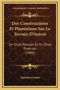 Des Constructions Et Plantations Sur Le Terrain D'Autrui