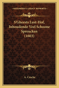 S'Gheests Lust-Hof, Inhoudende Veel Schoone Spreucken (1603)