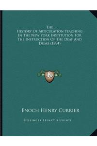 The History Of Articulation Teaching In The New York Institution For The Instruction Of The Deaf And Dumb (1894)
