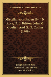 Miscellaneous Papers By J. N. Rose, N. L. Britton, John M. Coulter, And G. N. Collins (1909)