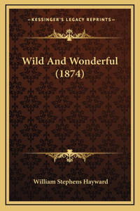 Wild And Wonderful (1874)