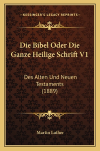 Die Bibel Oder Die Ganze Heilige Schrift V1