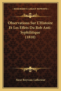 Observations Sur L'Histoire Et Les Effets Du Rob Anti-Syphilitique (1810)