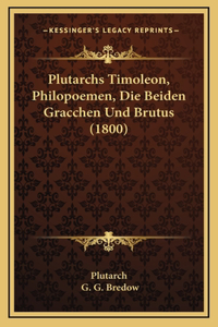 Plutarchs Timoleon, Philopoemen, Die Beiden Gracchen Und Brutus (1800)