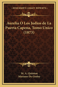 Aurelia O Los Judios de La Puerta Capena, Tomo Unico (1873)