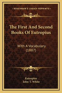 The First And Second Books Of Eutropius