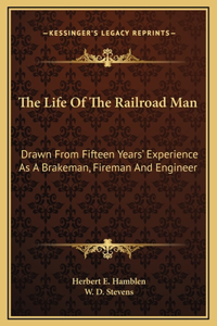 The Life Of The Railroad Man