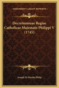Decretumsuae Regiae Catholicae Majestatis Philippi V (1745)