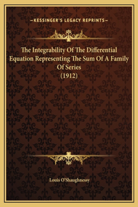 The Integrability Of The Differential Equation Representing The Sum Of A Family Of Series (1912)
