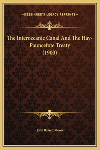 The Interoceanic Canal And The Hay-Pauncefote Treaty (1900)