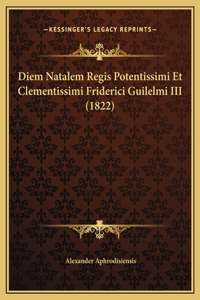 Diem Natalem Regis Potentissimi Et Clementissimi Friderici Guilelmi III (1822)