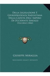 Della Legislazione E Giurisprudenza Napoletana Dalla Caduta Dell' Impero Di Occidente Sinoggi