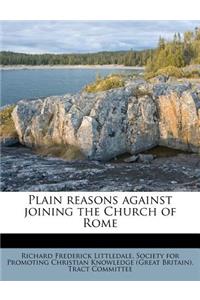 Plain Reasons Against Joining the Church of Rome