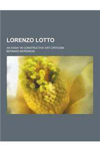 Lorenzo Lotto; An Essay in Constructive Art Criticism