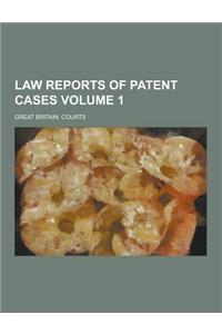 Law Reports of Patent Cases Volume 1