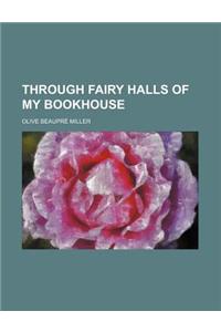 Through Fairy Halls of My Bookhouse
