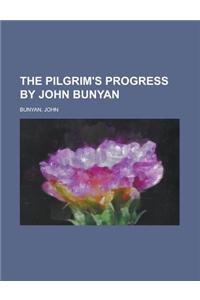 The Pilgrim's Progress by John Bunyan