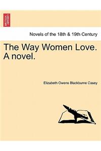 The Way Women Love. a Novel.