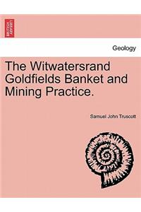Witwatersrand Goldfields Banket and Mining Practice.