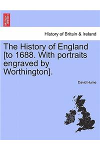 History of England [To 1688. with Portraits Engraved by Worthington].