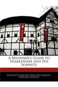 A Beginner's Guide to Shakespeare and His Sonnets