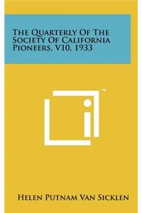 The Quarterly of the Society of California Pioneers, V10, 1933
