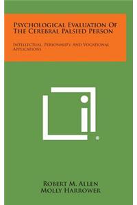 Psychological Evaluation of the Cerebral Palsied Person: Intellectual, Personality, and Vocational Applications