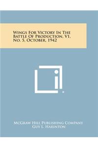 Wings for Victory in the Battle of Production, V1, No. 5, October, 1942