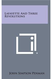 Lafayette and Three Revolutions