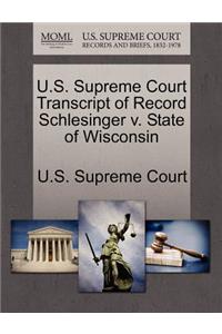 U.S. Supreme Court Transcript of Record Schlesinger V. State of Wisconsin