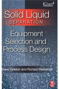 Solid/Liquid Separation: Equipment Selection and Process Design